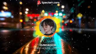 10D | JUNGKOOK '10 000 Hours' - Cover | Chill Ver