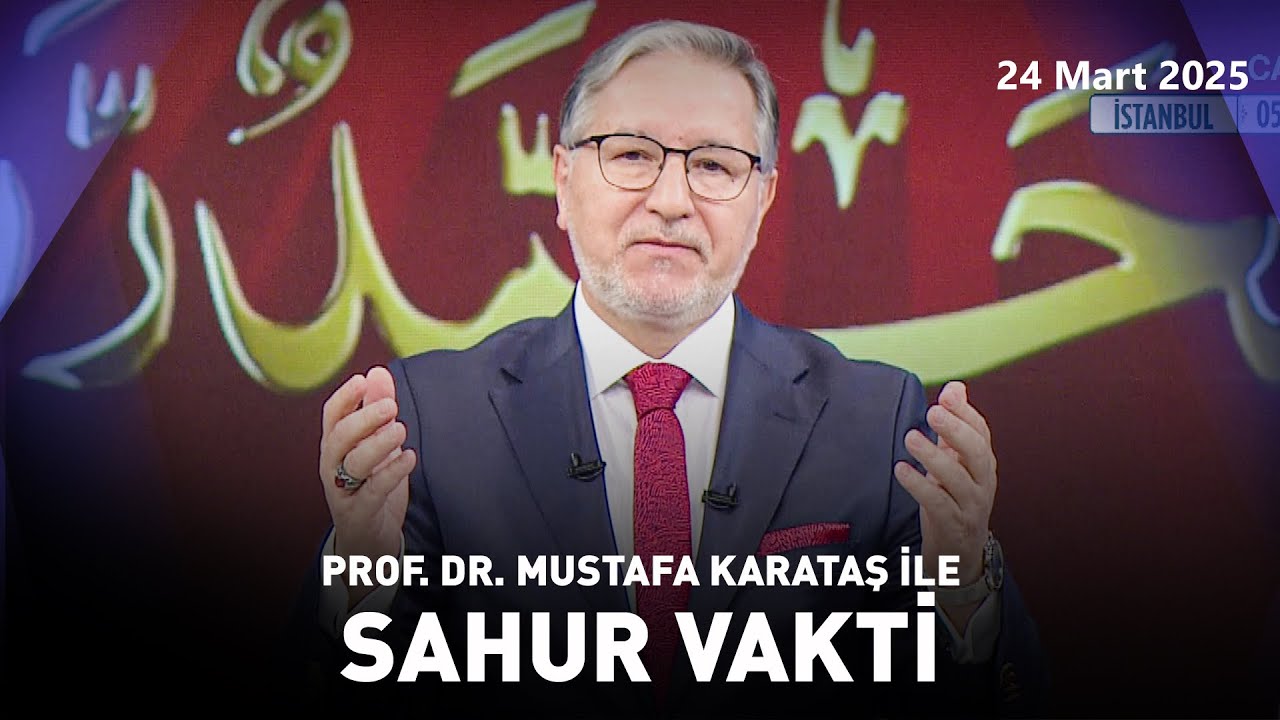 Mustafa Karataş ile Sahur Vakti - 24 Mart 2025