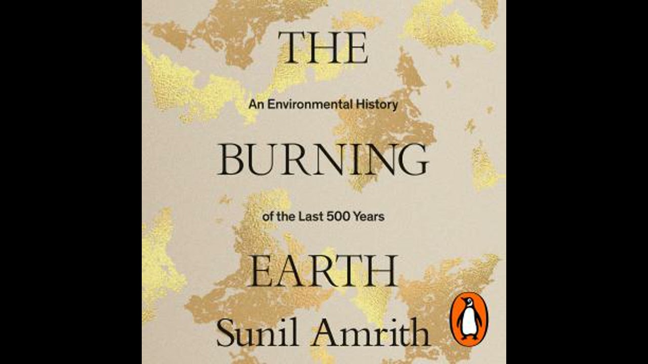 Burning Earth: An Environmental History of the Last 500 Years - Sunil Amrith