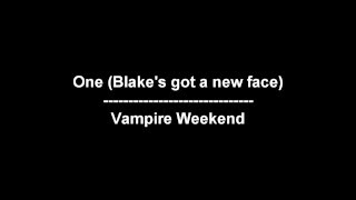One (Blake's got a new face) - Vampire Weekend - lyrics