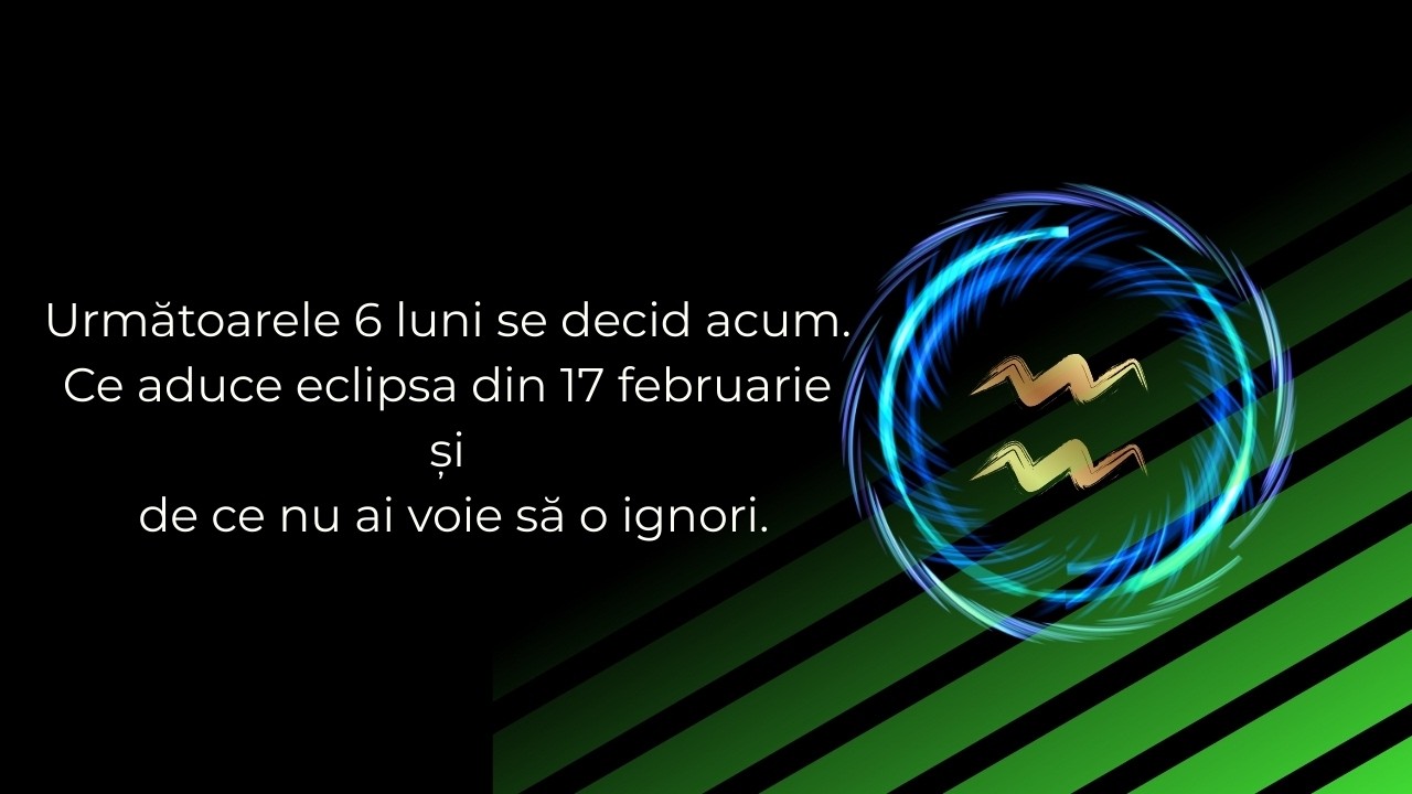 Urmatoarele 6 luni se decid acum.Ce aduce eclipsa de soare.