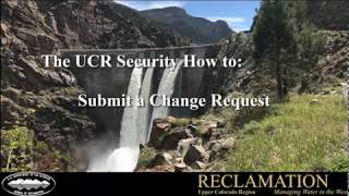 UCR Security How to: Submit a Change Request