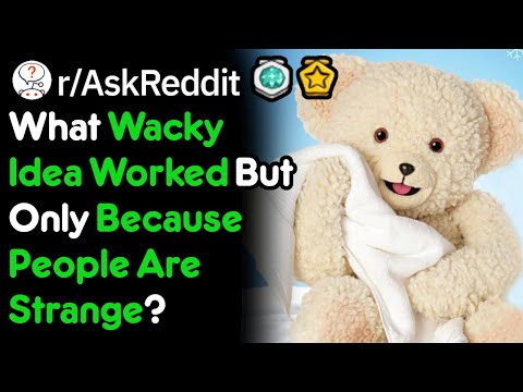 what-strange-idea-worked-because-people-are-weird?-(r/askreddit)