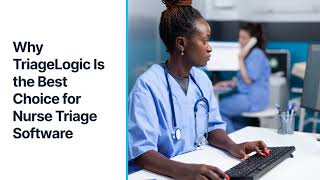 Why TriageLogic Is the Best Choice for Nurse Triage Software