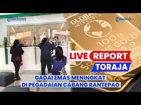 🔴 LIVE REPORT TORAJA: H-5 Lebaran, Gadai Emas Meningkat di Pegadaian Cabang Rantepao