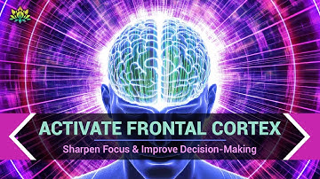 Activate Frontal Cortex, Boost Brain Power - Sharpen Focus, Improve Memory & Decision-Making - 40 Hz