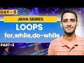 Loops in Java  | For, While, Do-While  | Java Tutorial | Day - 5