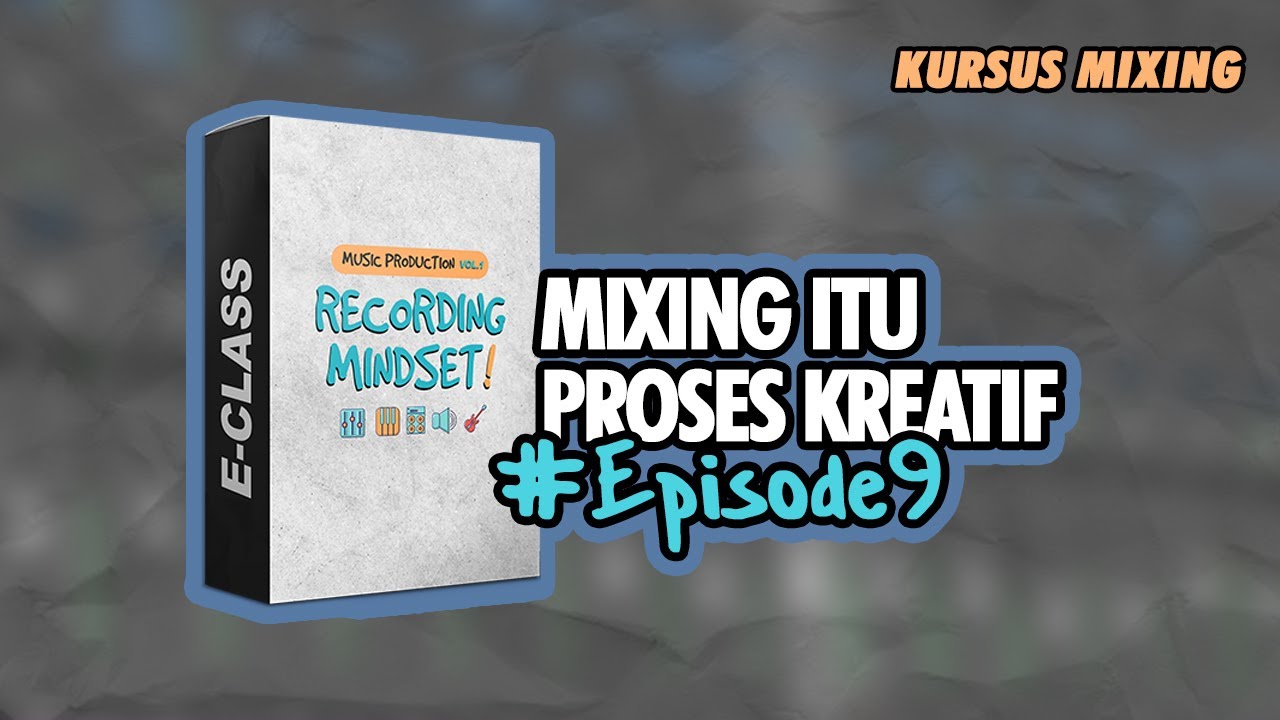 mixing-itu-proses-kreatif-biar-mixing-gak-kaku-episode9-youtube