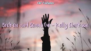 Broken and Beautiful - Kelly Clarkson (Legendado/Tradução)