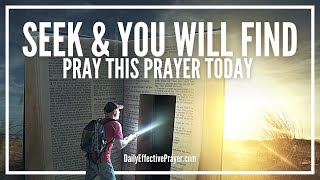 Daily Prayer To Seek God | How To Seek God's Face In Prayer | Keep Seeking and You Will Find Him