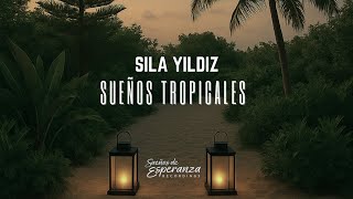 Sıla Yıldız - Sueños Tropicales