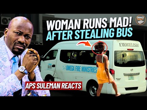Woman Runs Mad After Her And Boyfriend Steal OFM Church Bus As  Apostle Suleman Reacts