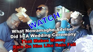 Watch What Nowamagbe Adviser Did In A Wedding Ceremony That Makes Money Rain On Him Like Rain Fall