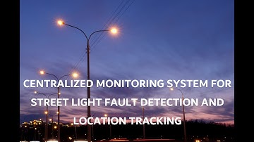 CENTRALIZED MONITORING SYSTEM FOR STREET LIGHT FAULT DETECTION AND LOCATION TRACKING