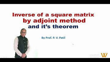 Inverse of square matrix by adjoint method (Video 6)