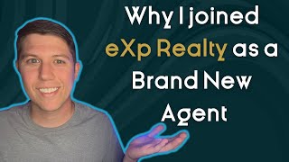 Why I Joined eXp Realty as a Brand New Agent - [Top 5 Reasons]