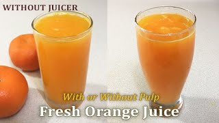 Fresh Orange Juice Recipe Without Juicer Homemade Orange Juice Youtube