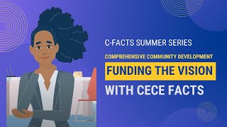 Episode 4 : Summer Series Comprehensive Community Development  Funding the Vision with CeCe FACTS