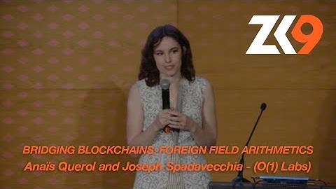 ZK9: Bridging blockchains Foreign field arithmetics – Anaïs Querol and Joseph Spadavecchia