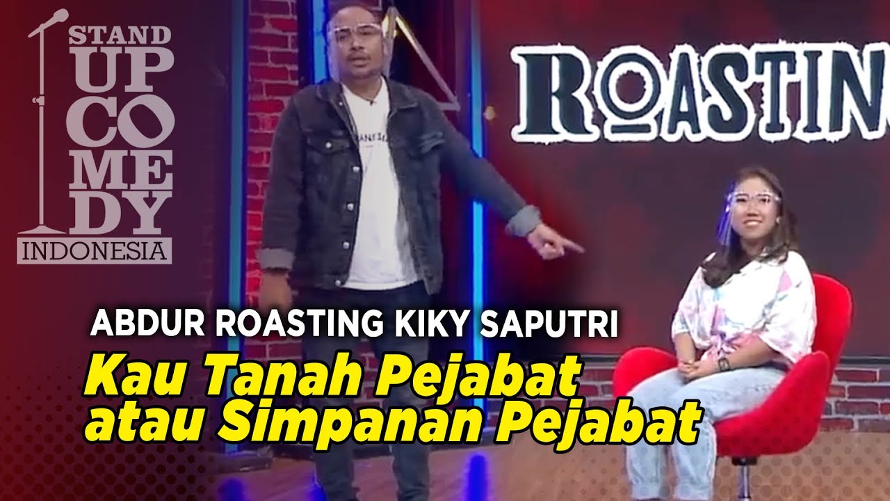 Stand Up Comedy - PECAH! Abdur Roasting Kiky Saputri : Kau Tanah Pejabat atau Simpanan Pejabat