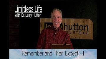 Remember & Expect Part 1 by Larry Hutton