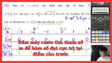 Bấm máy Casio giải bài toán tìm tham số m để hàm số đạt cực trị tại điểm cho trước