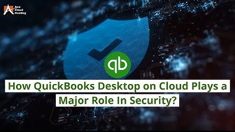 How QuickBooks Desktop On Cloud Plays Major Role In Security?