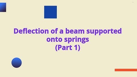 Deflection of a beam supported onto springs-Part1