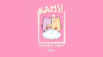 YourKid ANDY - KAMU 2 ft. yuji (Official Lyrics Video)