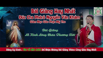 Bài Giảng Lễ Kính Lòng Chúa Thương Xót - Đức Cha Phêrô Nguyễn Văn Khảm - Giáo Phận Mỹ Tho