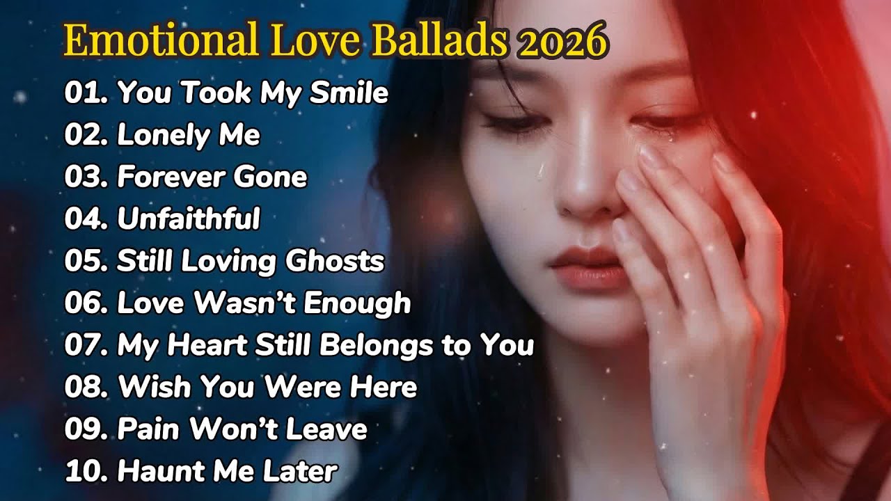 Emotional Love Ballads 2026 💔😭 Beautiful English Sad Love Songs | Heartbroken Healing Music 🔥🎶