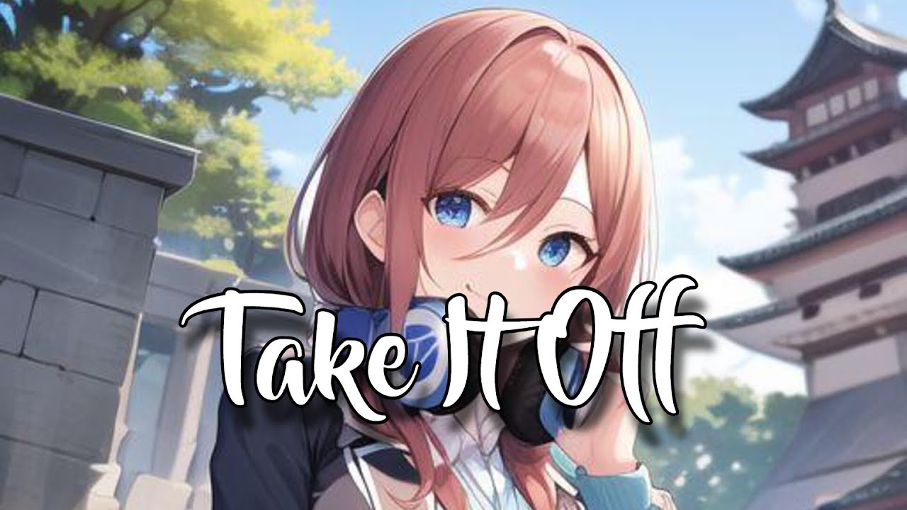 Nightcore – Take It Off (Ke$ha) - (Lyrics)