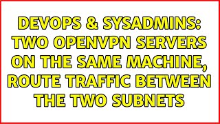 Famous DevOps & SysAdmins: Two openvpn servers on the same machine, route traffic between the two subnets Net Worth