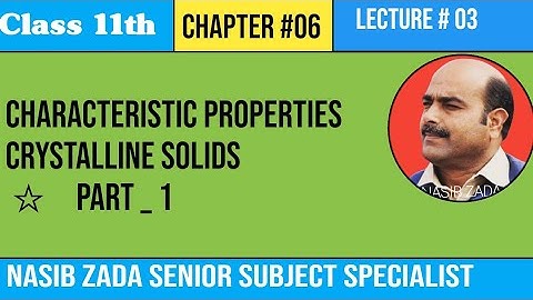 CHARACTERISTICS OF CRYSTALLINE SOLIDS/ CHEMISTRY CLASS/NASIB ZADA SSS/ PASHTO