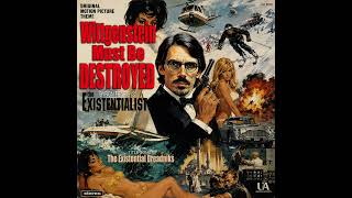 The Existential Dreadniks - (Theme from) Wittgenstein Must Be Destroyed! | 60's Spy Movie Theme Song