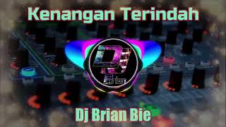 Kenangan Terindah 最美丽的回忆 Remix By Dj Brian Bie