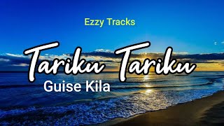 Tariku Tariku- Guise Kila (Ezzy Tracks)