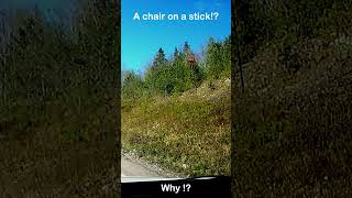 A chair on a stick ?! (From a road trip in 2019)