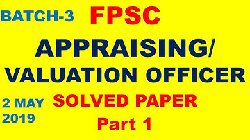 FPSC | APPRAISING | VALUATION | OFFICER | BATCH 3 | solved paper 2 May | part 1