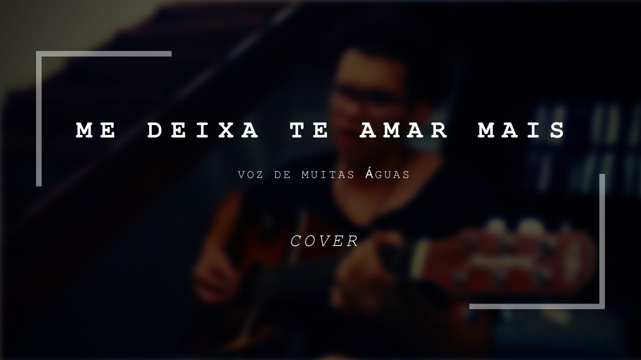 Lucas Agnelli - ME DEIXA TE AMAR MAIS - cover (Voz de Muitas Águas)