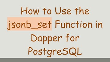How to Use the jsonb_set Function in Dapper for PostgreSQL
