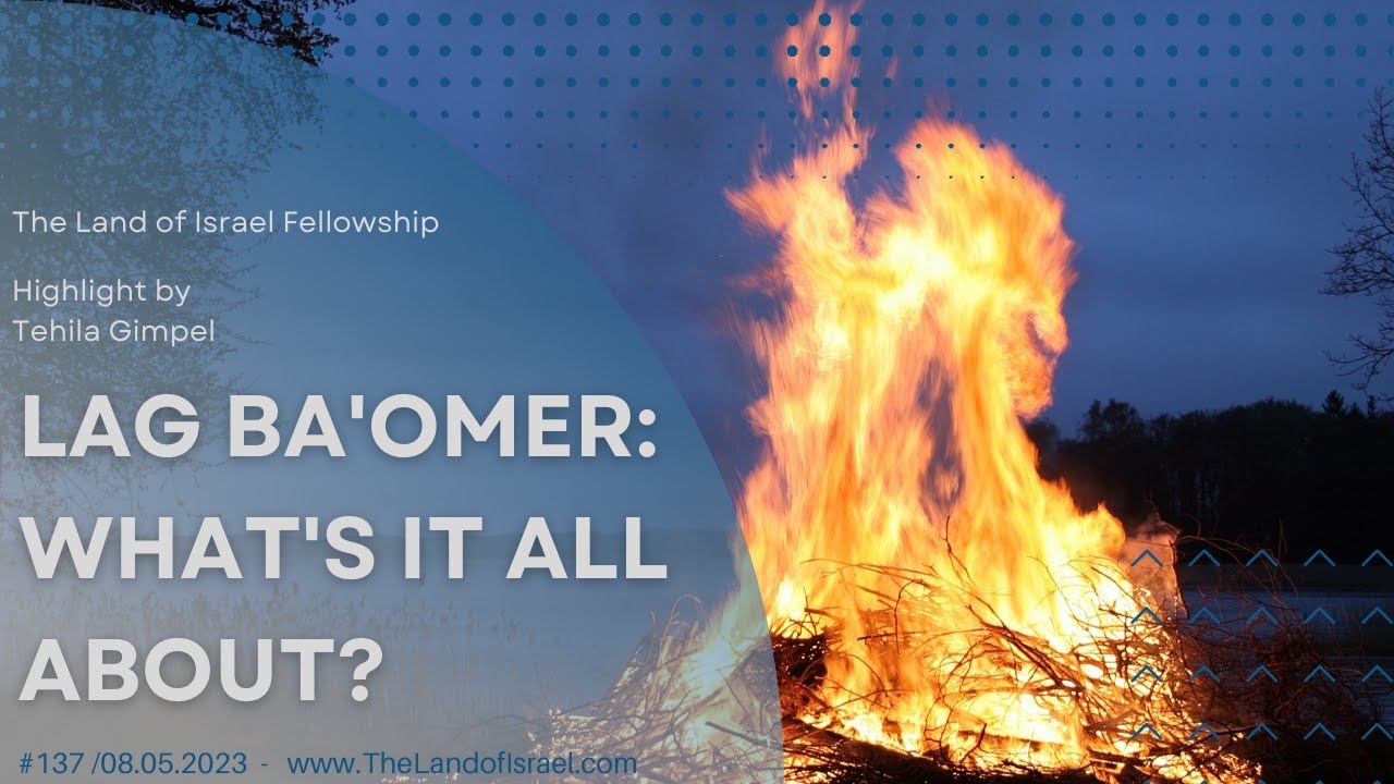 Lag Ba'Omer: What's it All About? - Tehila Gimpel: The Land of Israel Fellowship