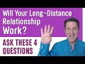 Will Your Long Distance Relationship Work? Ask These 4 Questions