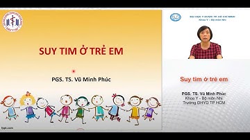 [NHI KHOA] SUY TIM TRẺ EM - PGS TS Vũ Minh Phúc