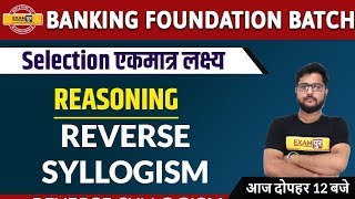 BANKING FOUNDATION BATCH || Reasoning || By Shubham Sir || Class 24 || REVERSE SYLLOGISM