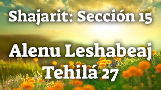 Vignette de la vidéo "El Rezo de Shajarit: Sección 15 Final.- Alenu Leshabeaj - Tehilá 27"