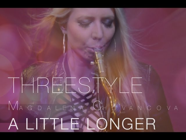 THREESTYLE - A LITTLE LONGER FT. M.CHOVANCOVA