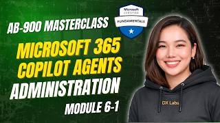 Perform Basic Administrative Tasks for Microsoft 365 Copilot Agents | AB‑900 | Module 6-1