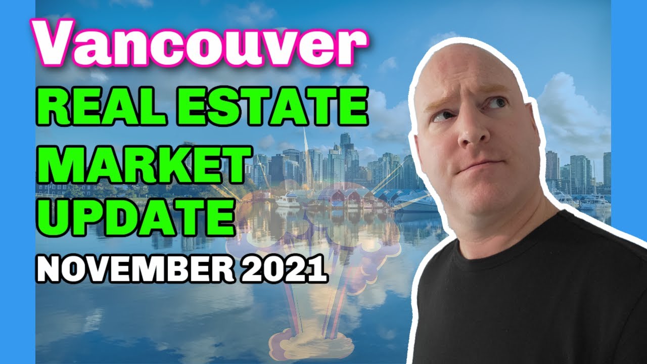 Vancouver Real Estate News November 2021 Vancouver Real Estate Market