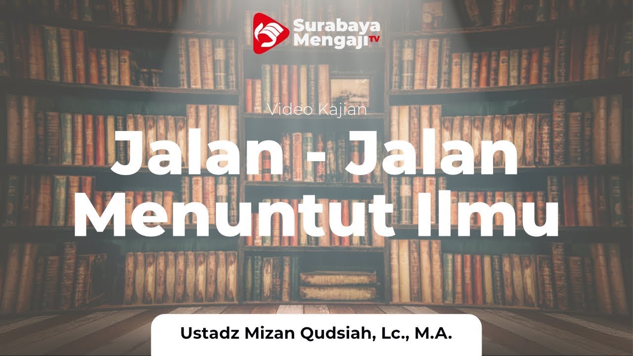 Kemuliaan ilmu dan orang berilmu - Ustadz Mizan Qudsiah Lc MA - YouTube